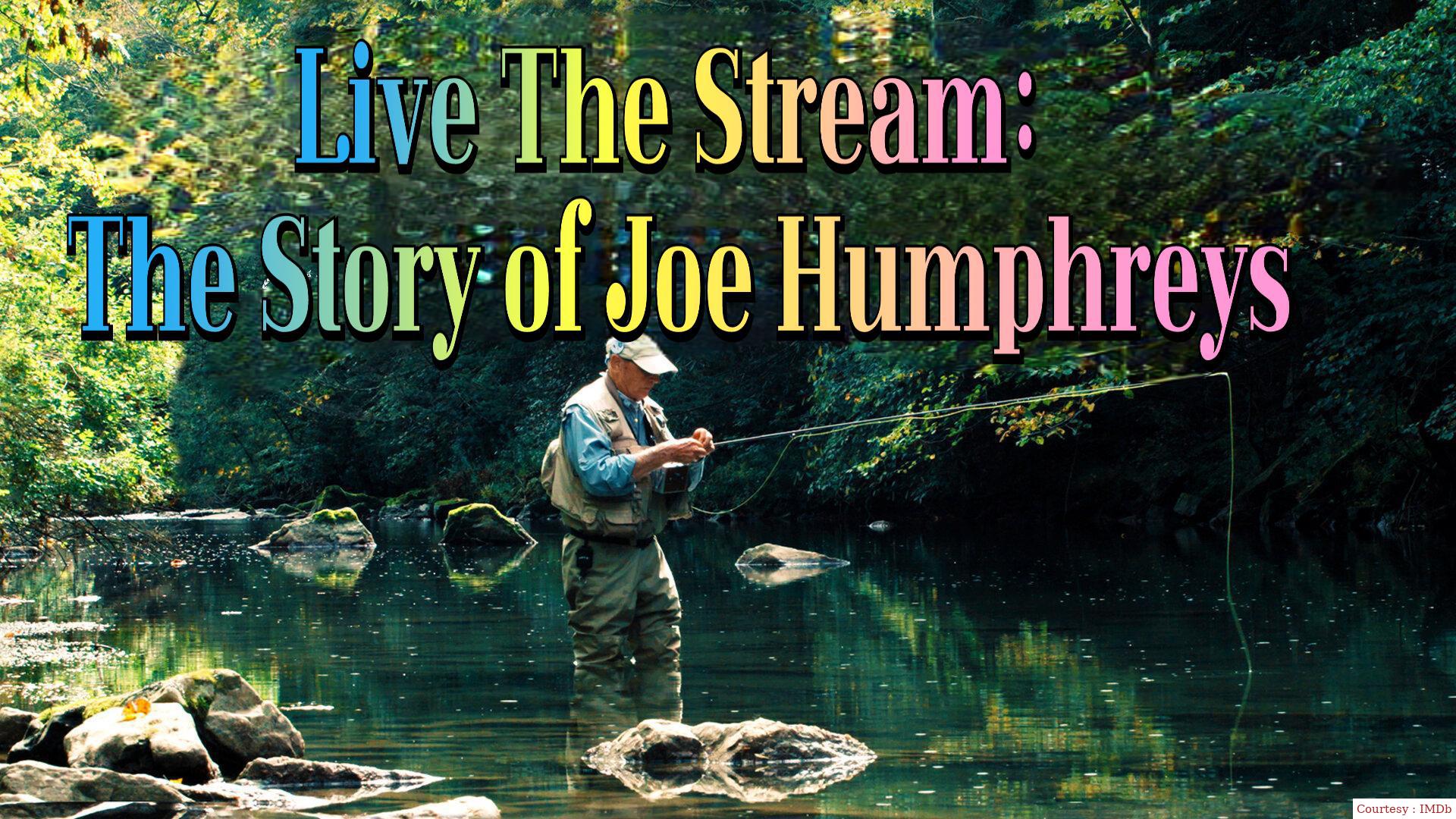Watch Free  Live The Stream: The Story of Joe Humphreys Full Movie Online