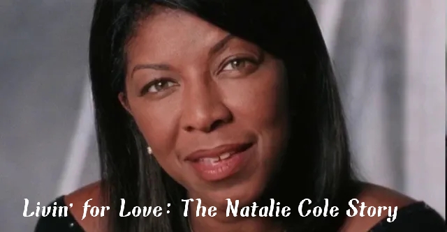 Livin' for Love: The Natalie Cole Story