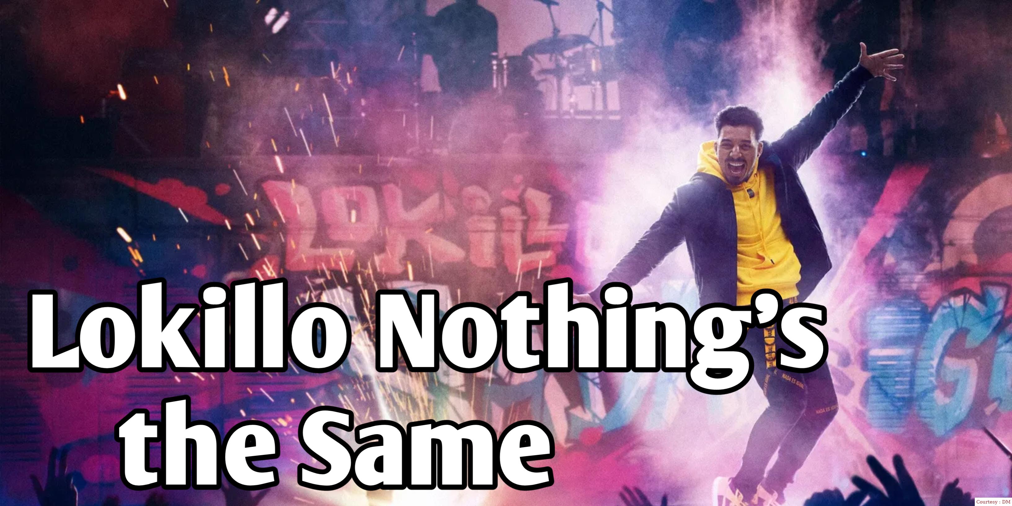 Lokillo: Nothing's the Same