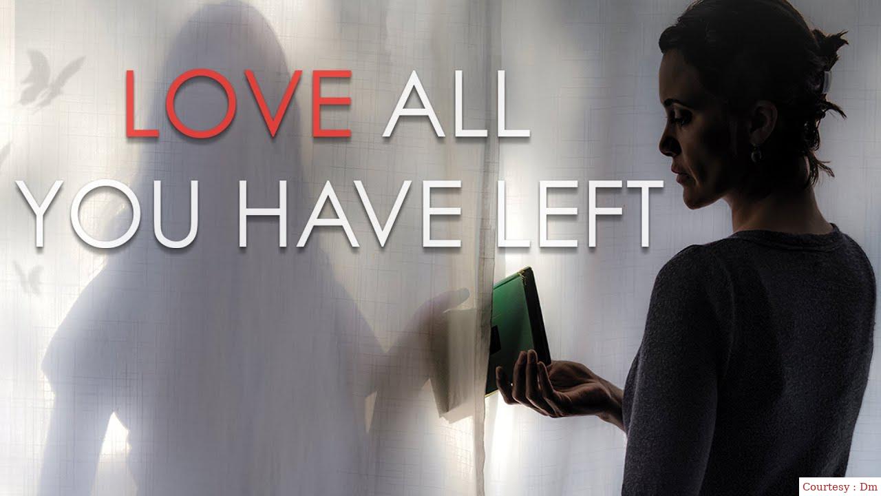 Watch Free  Love All You Have Left Full Movie Online