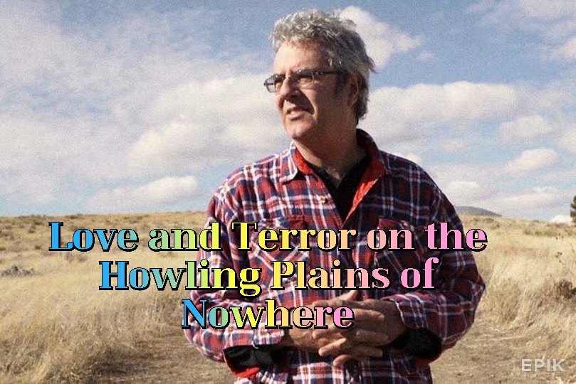 Love and Terror on the Howling Plains of Nowhere