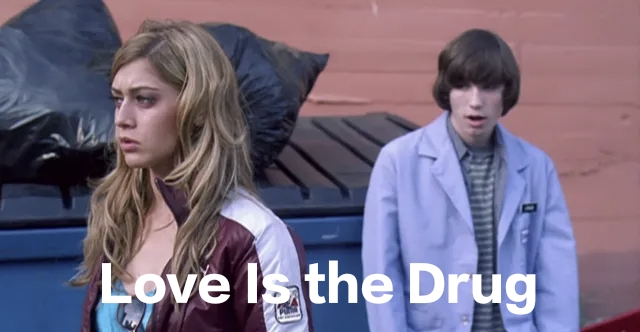 Love Is the Drug