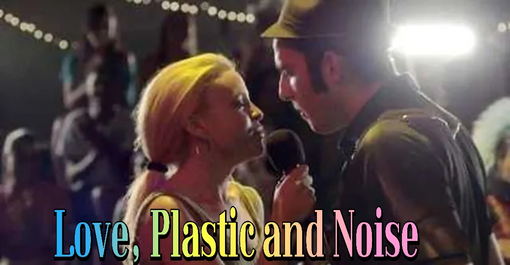 Love, Plastic and Noise