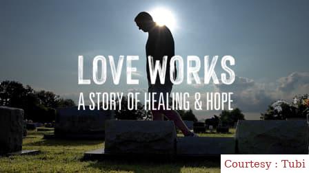 Watch Free  Love Works: A Story of Healing and Hope Full Movie Online