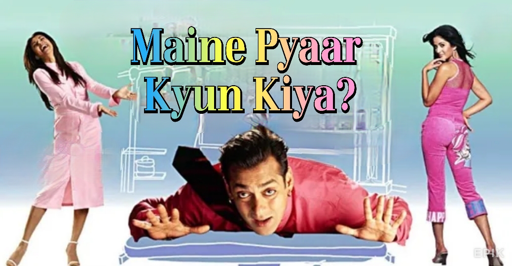 Maine Pyaar Kyun Kiya?