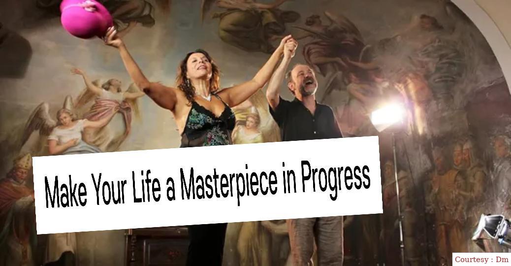 Make Your Life a Masterpiece in Progress 