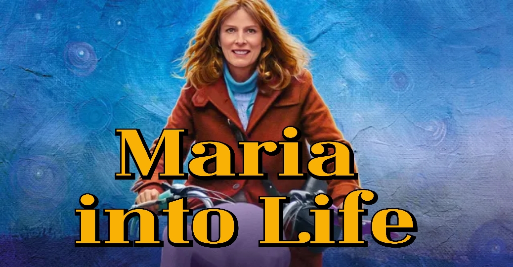 Maria into Life