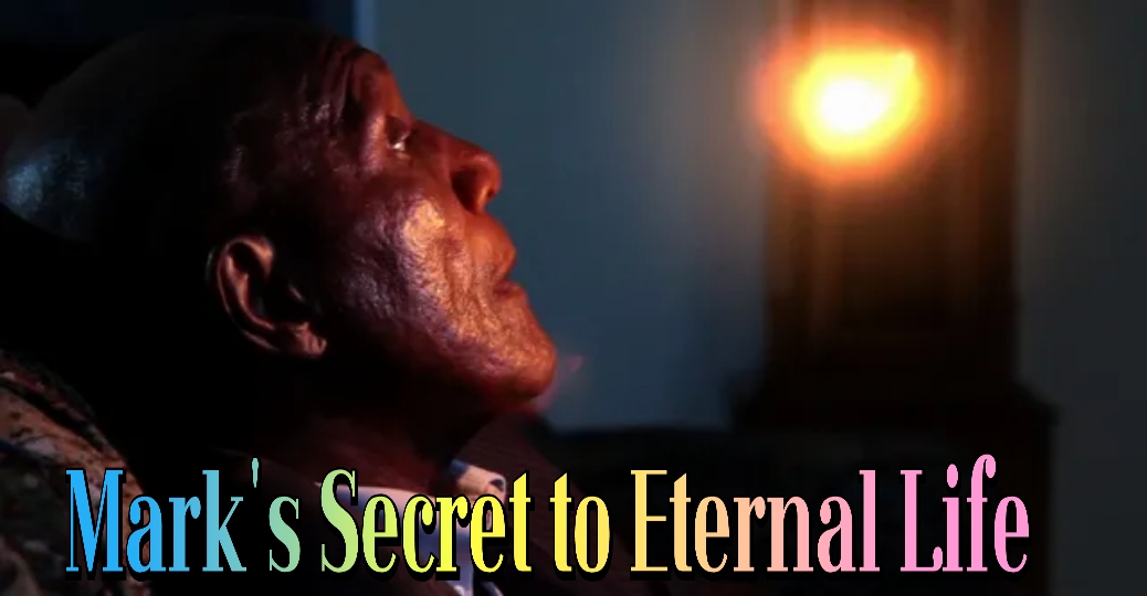 Mark's Secret to Eternal Life