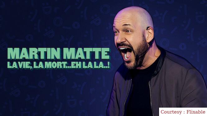 Martin Matte: La vie, la mort... eh la la..! 