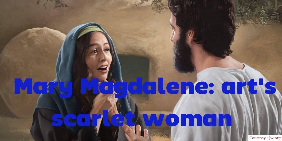 Mary Magdalene: Art's Scarlet Woman