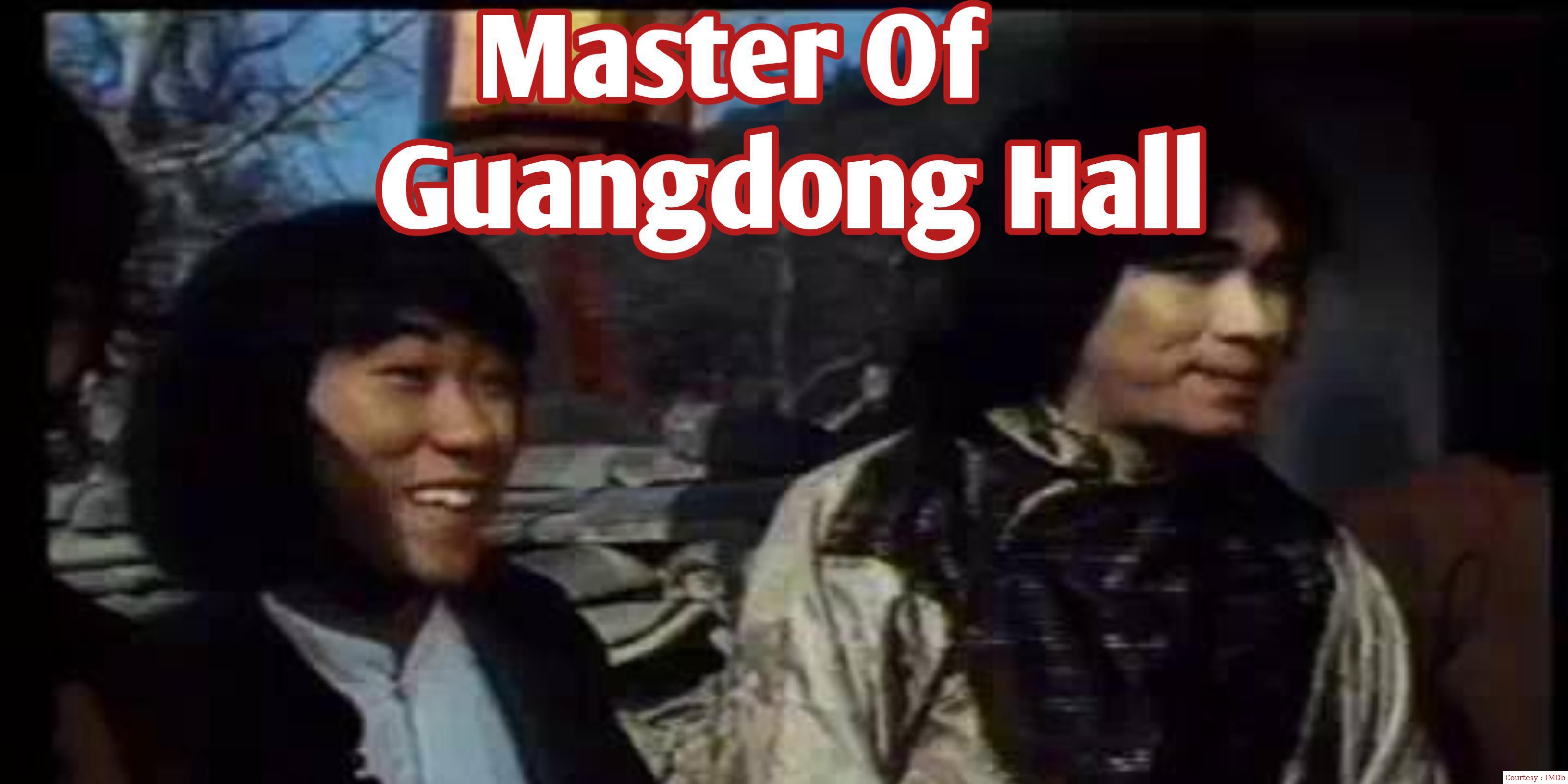 Watch Free  Master Of Guangdong Hall Full Movie Online