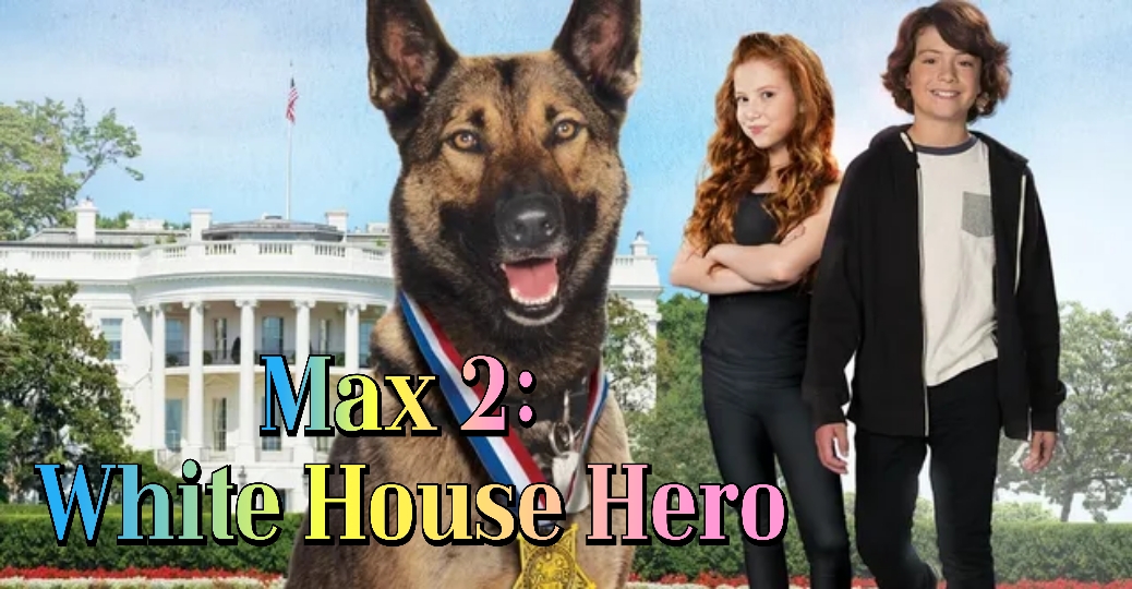 Watch Free Max 2: White House Hero Full Movie Online