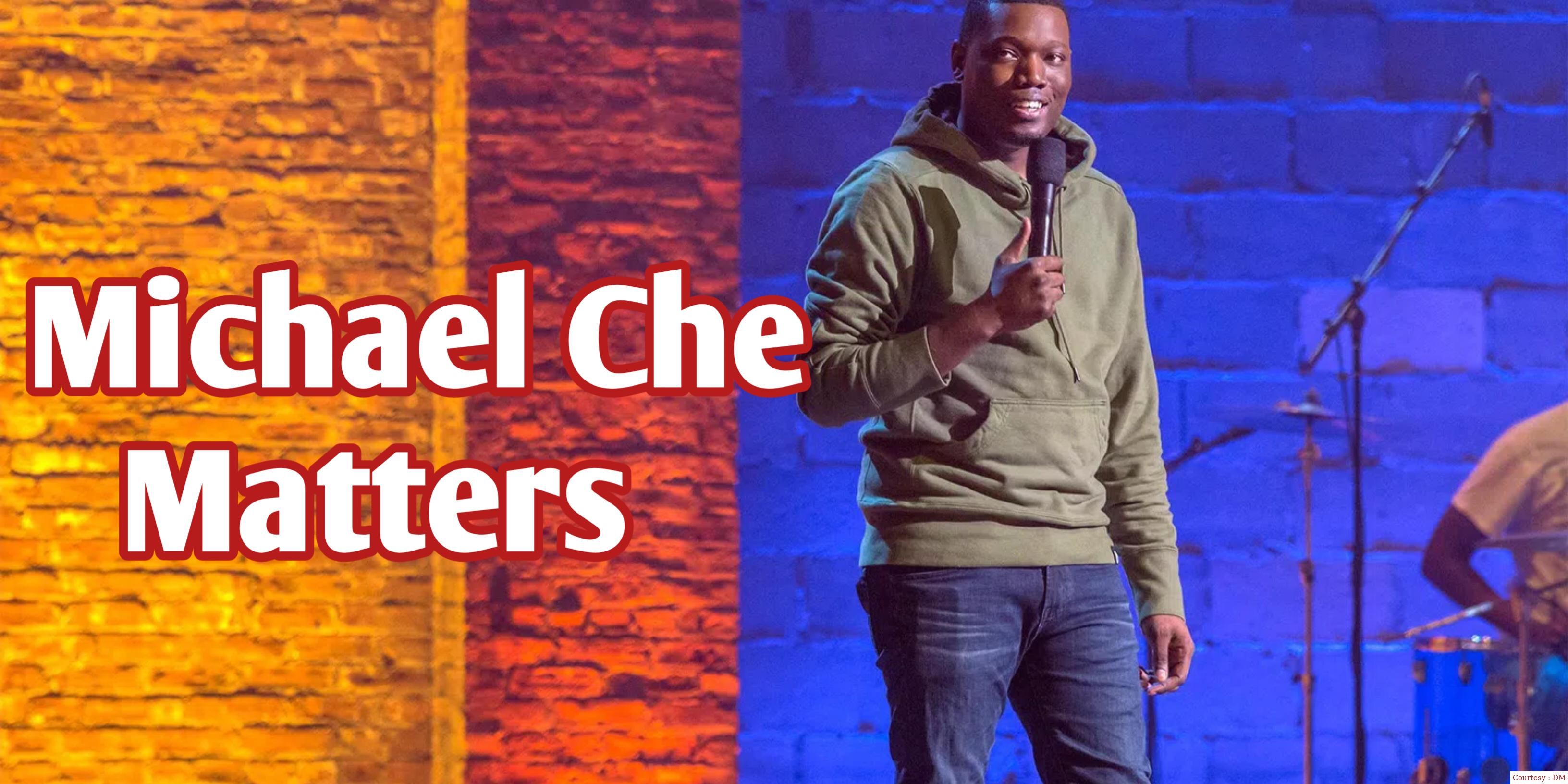 Michael Che Matters