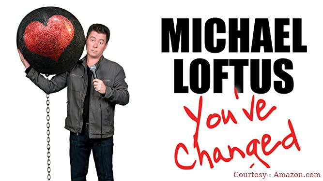 Watch Free  Michael Loftus: You've Changed Full Movie Online