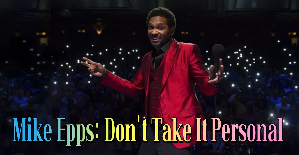 Mike Epps: Don't Take It Personal
