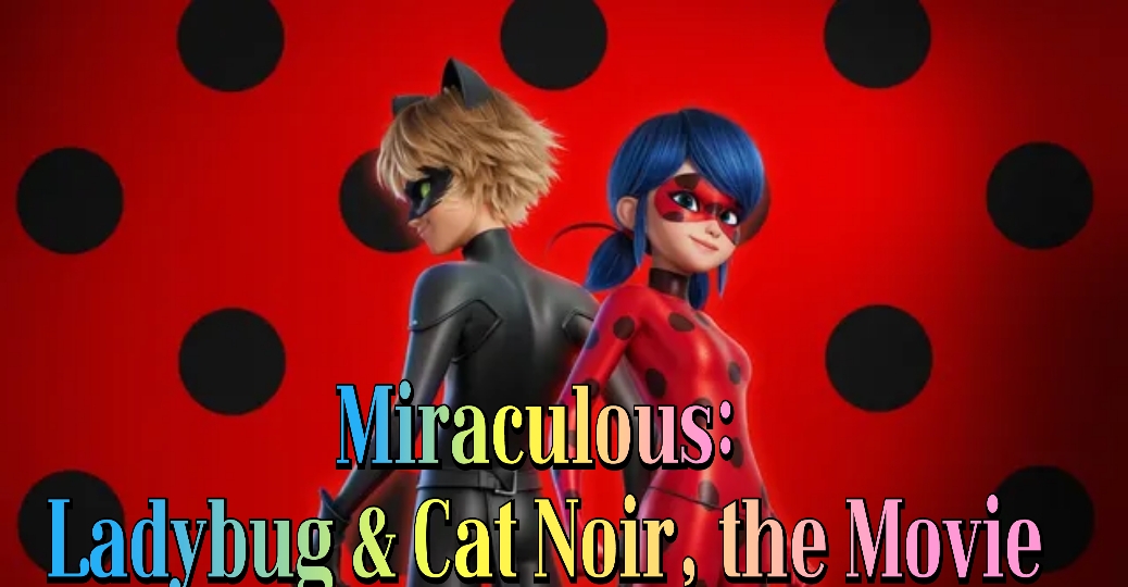 Miraculous: Ladybug & Cat Noir, the Movie 