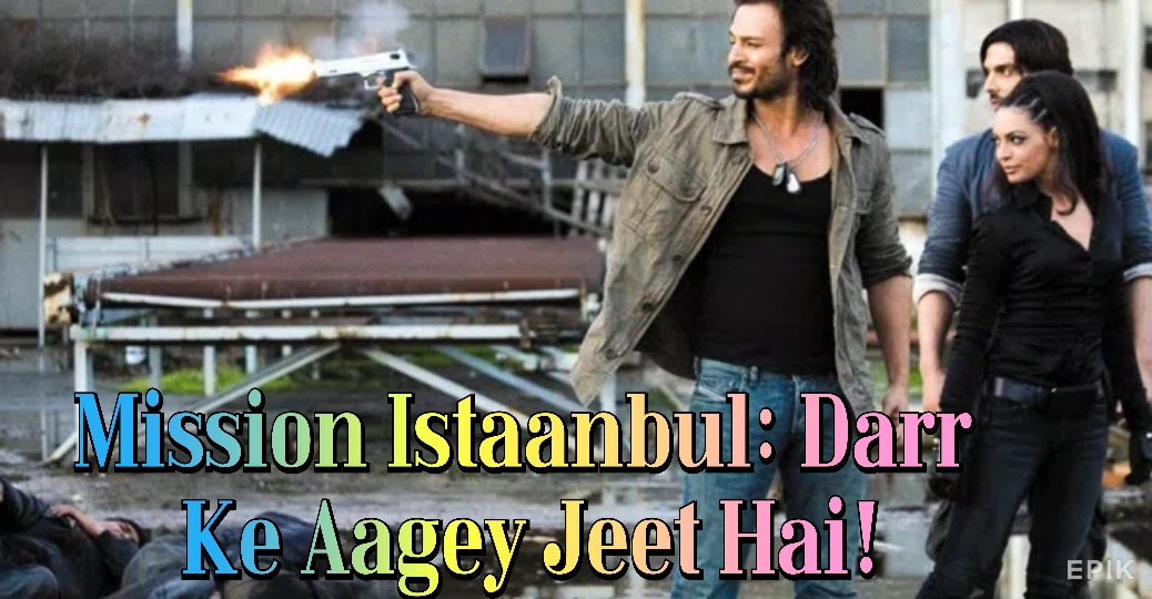 Mission Istaanbul: Darr Ke Aagey Jeet Hai!