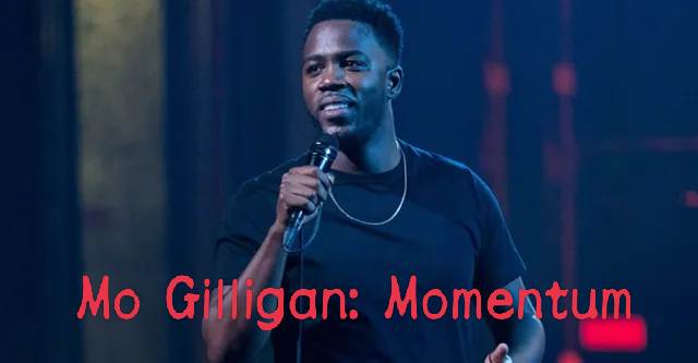 Watch Free  Mo Gilligan: Momentum Full Movie Online