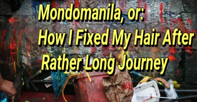 Mondomanila, or : How I Fixed My Hair After a Rather Long Journey