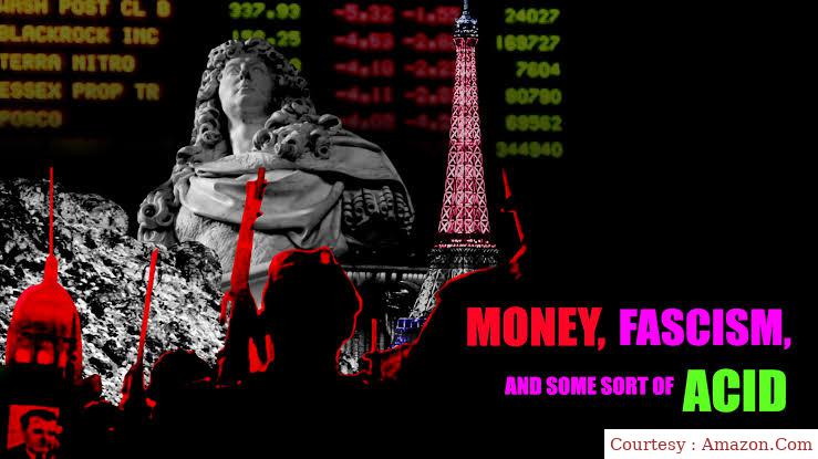 Money, Fascism, and Some Sort of Acid