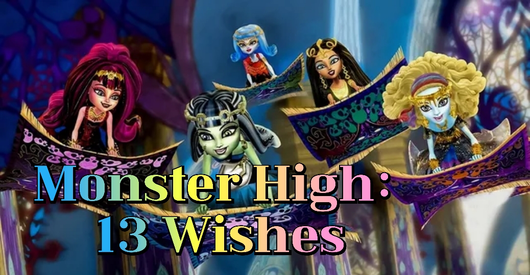 Watch Free Monster High: 13 Wishes Full Movie Online