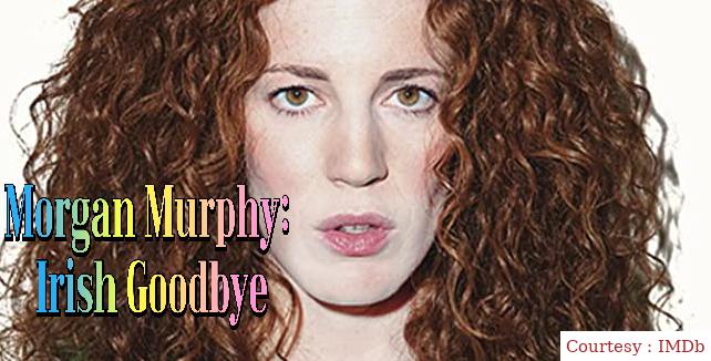 Morgan Murphy: Irish Goodbye