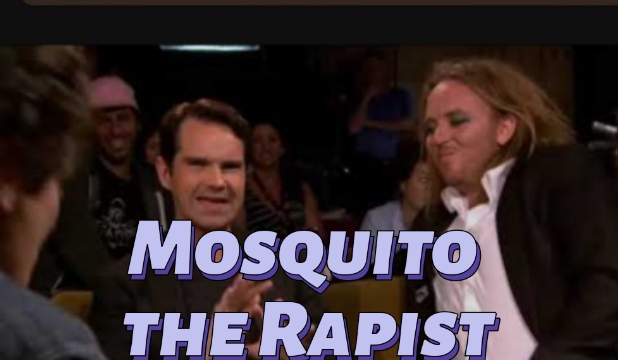 Mosquito the Rapist
