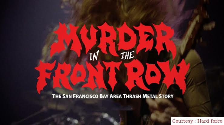 Murder in the Front Row: The San Francisco Bay Area Thrash Metal Story