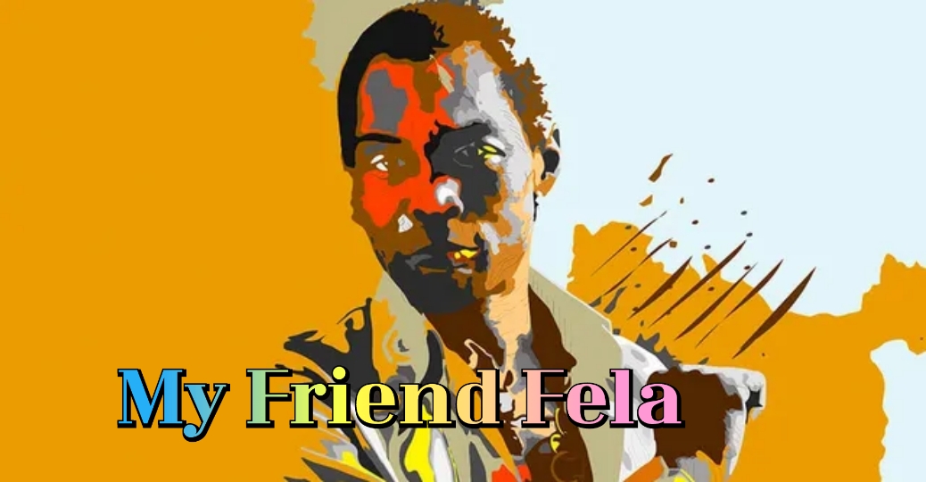 Watch Free My Friend Fela Full Movie Online