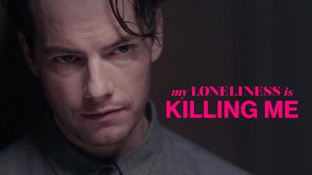 Watch Free  My Loneliness Is Killing Me Full Movie Online