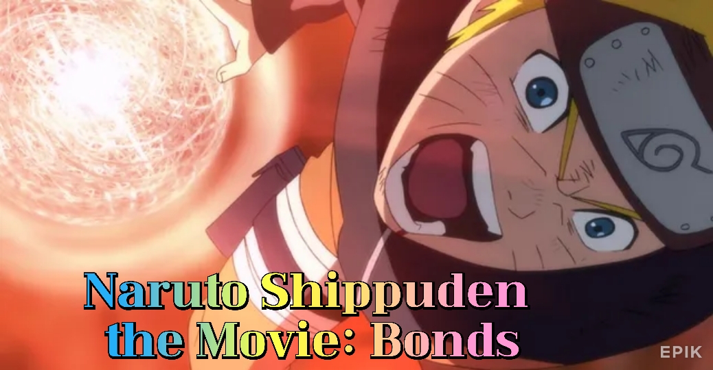 Naruto Shippuden the Movie: Bonds
