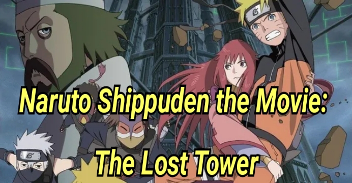 Naruto Shippuden the Movie: The Lost Tower
