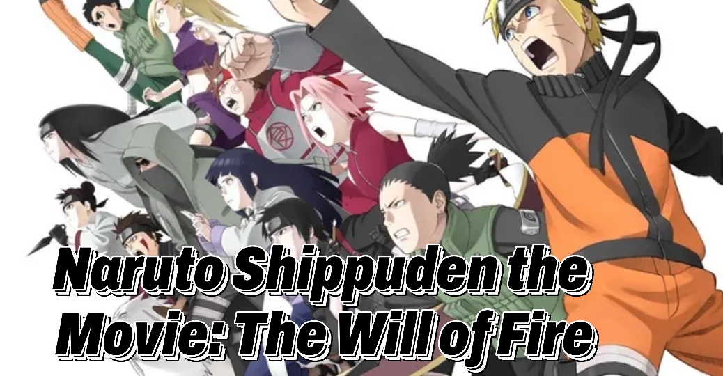 Naruto Shippuden the Movie: The Will of Fire