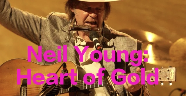 Neil Young: Heart of Gold