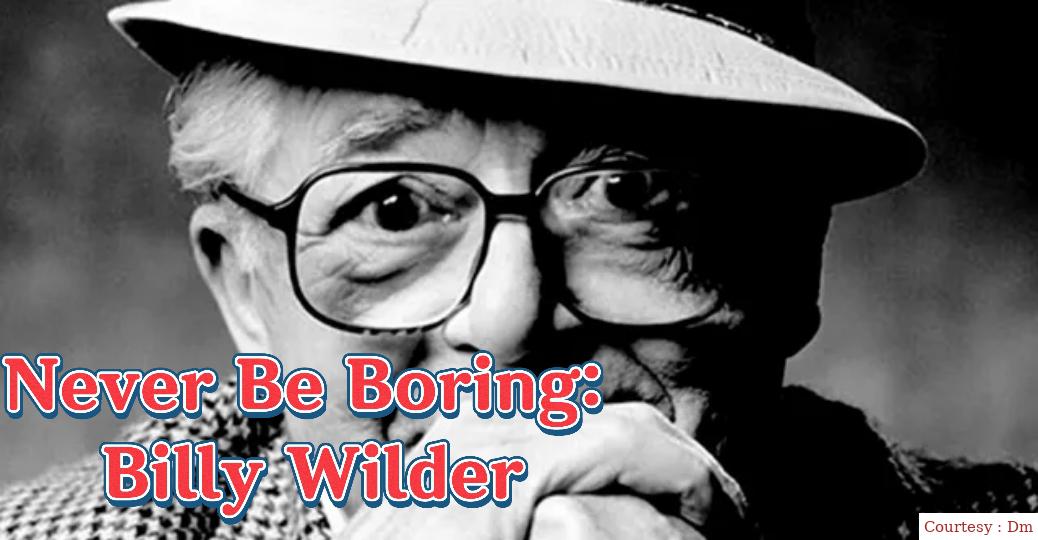 Never Be Boring: Billy Wilder 
