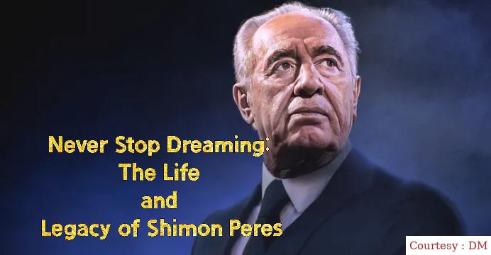 Never Stop Dreaming:The Life and Legacy of Shimon Peres