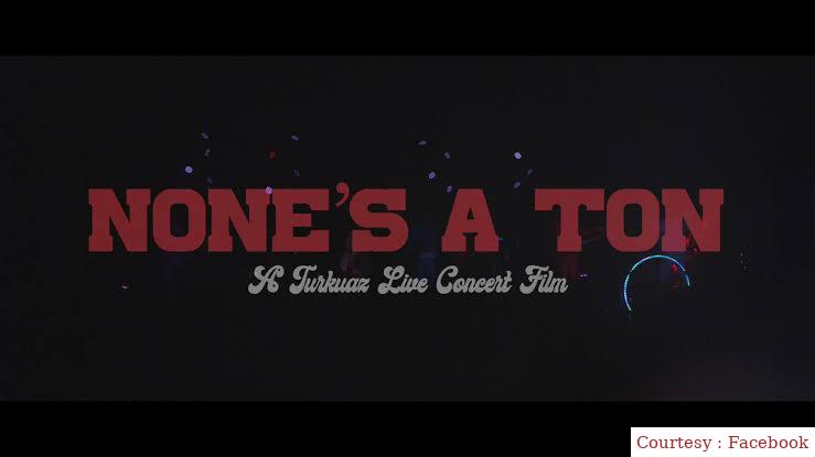 None’s A Ton: A Turkuaz Live Concert Film 