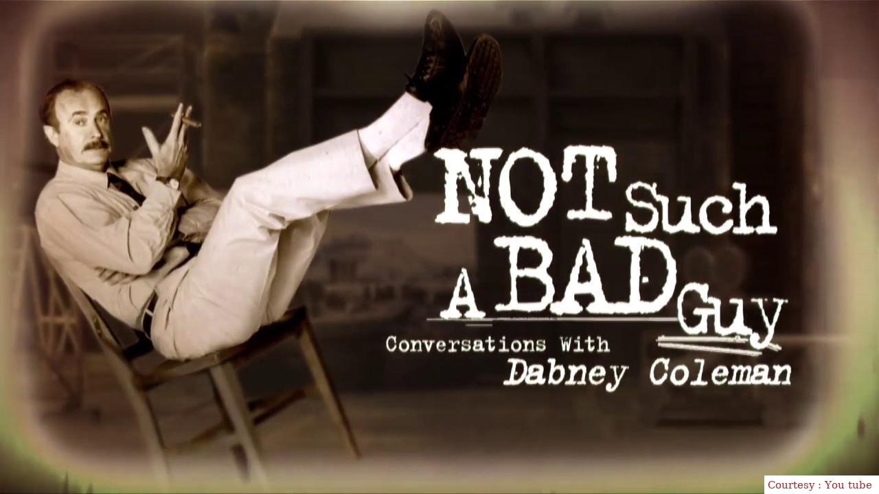 Not Such A Bad Guy: Conversations With Dabney Coleman
