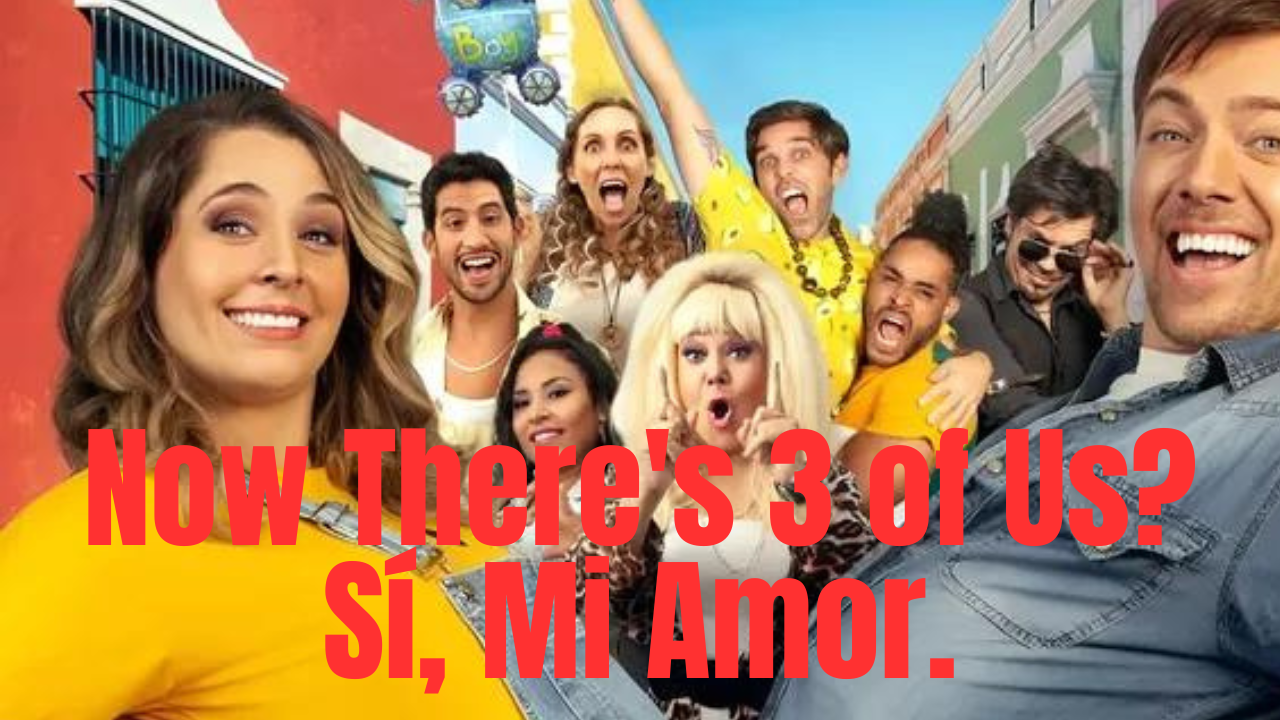 Watch Free Now There's 3 of Us? Sí, Mi Amor. Full Movie Online