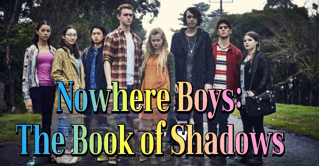 Nowhere Boys: The Book of Shadows