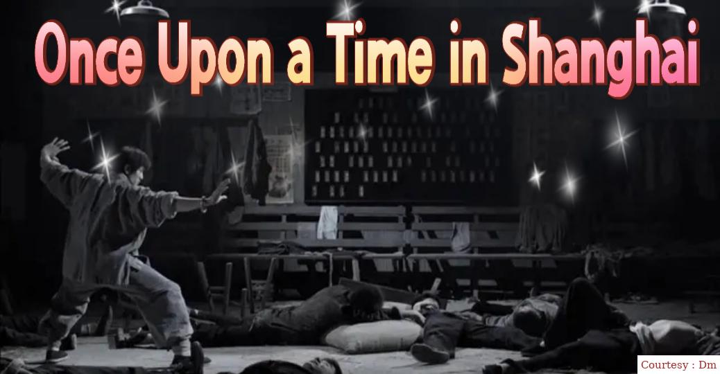 Once Upon a Time in Shanghai 