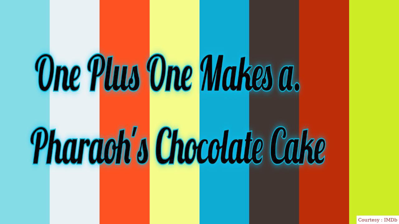 One Plus One Makes A Pharaoh's Chocolate Cake