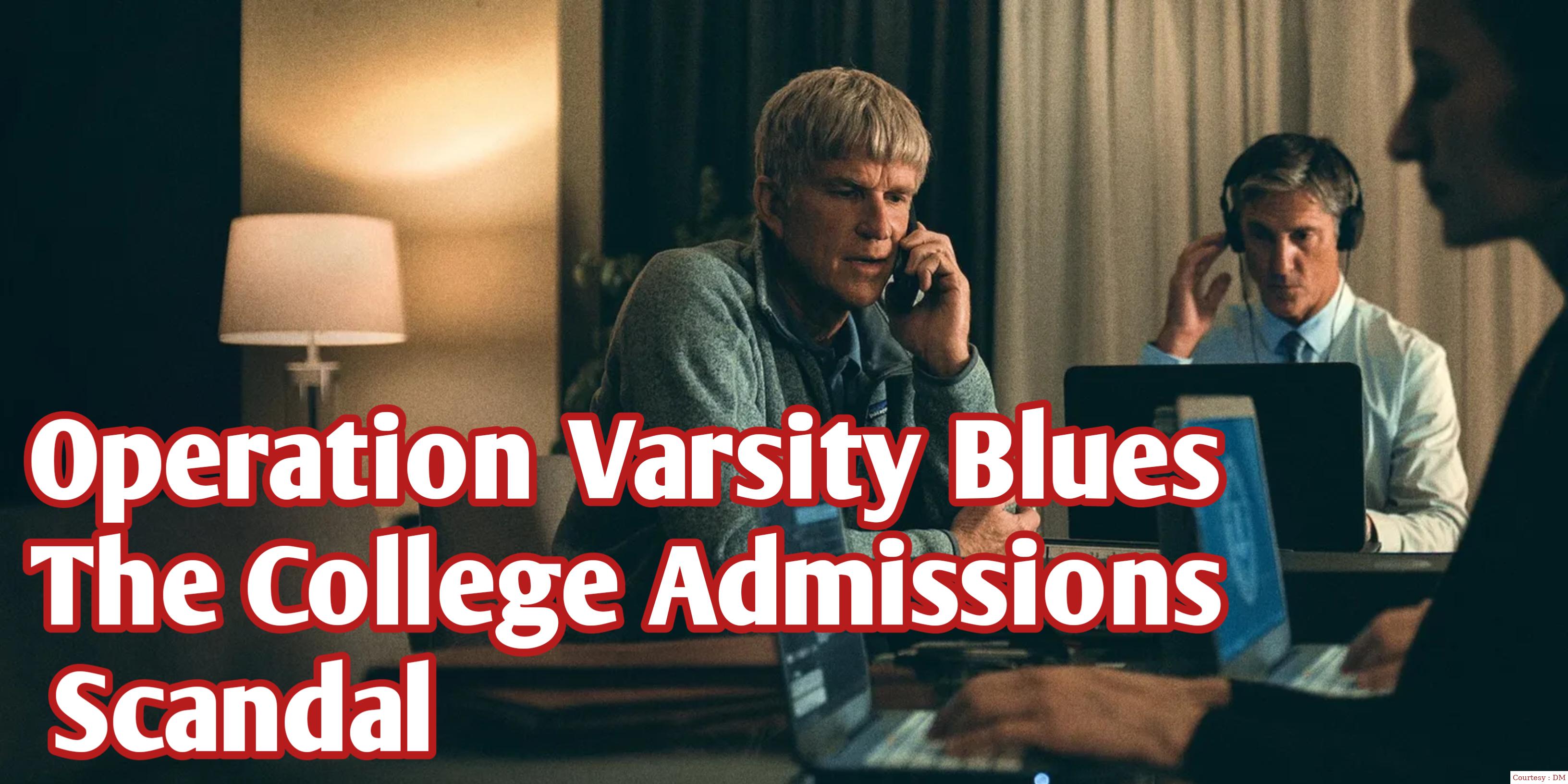 Operation Varsity Blues: The College Admissions Scandal 