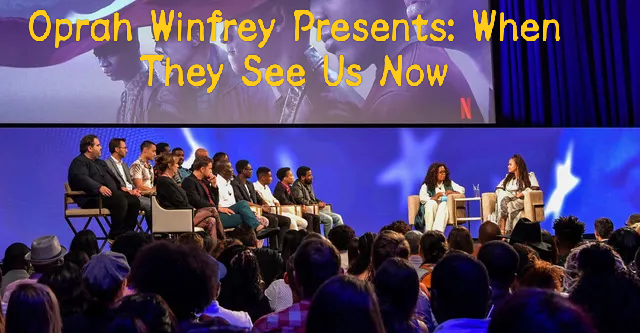 Watch Free  Oprah Winfrey Presents: When They See Us Now Full Movie Online
