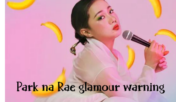 Park Na-rae: Glamour Warning