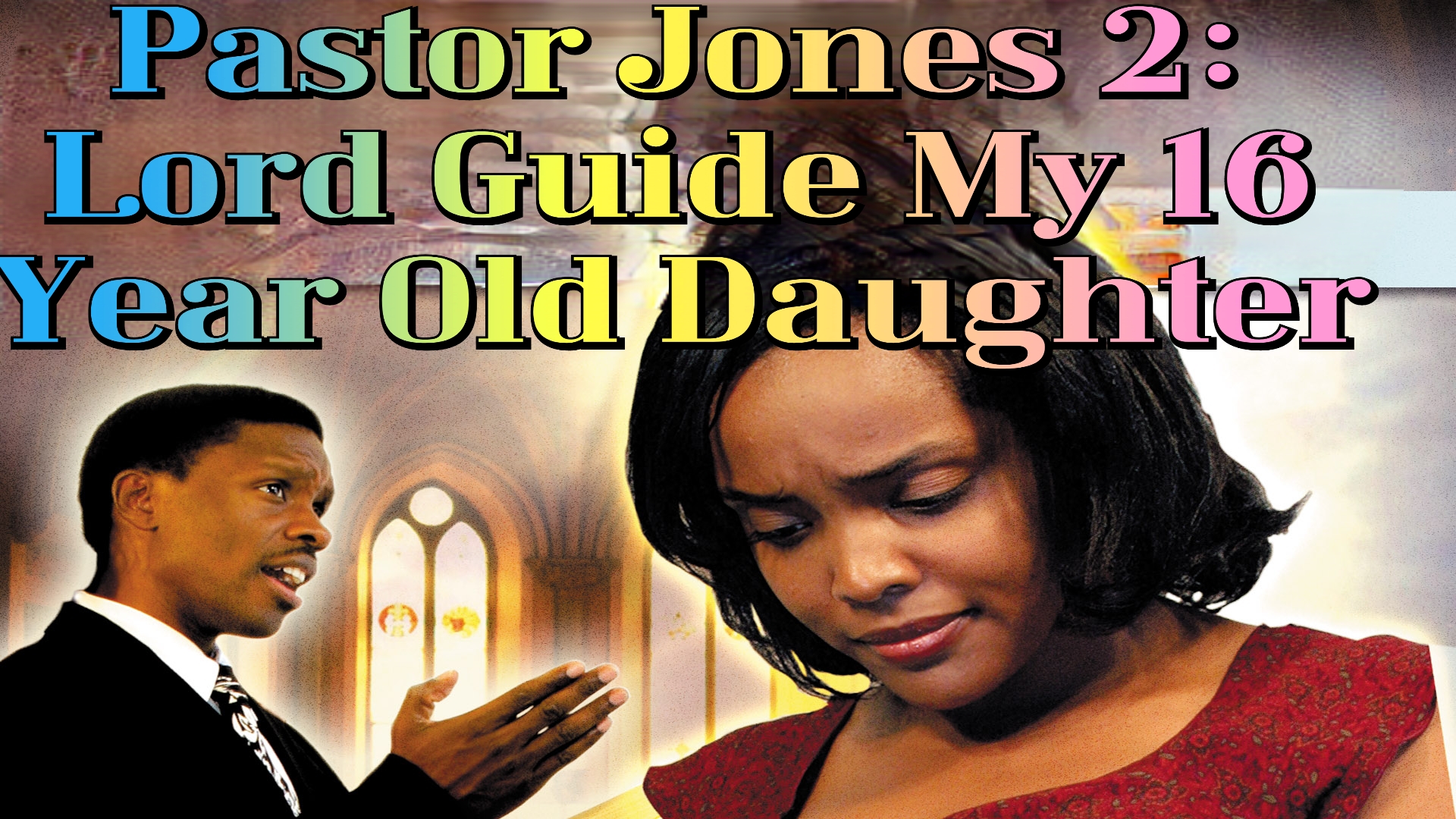 Pastor Jones 2 :  Lord Guide My 16 Year Old Daughter