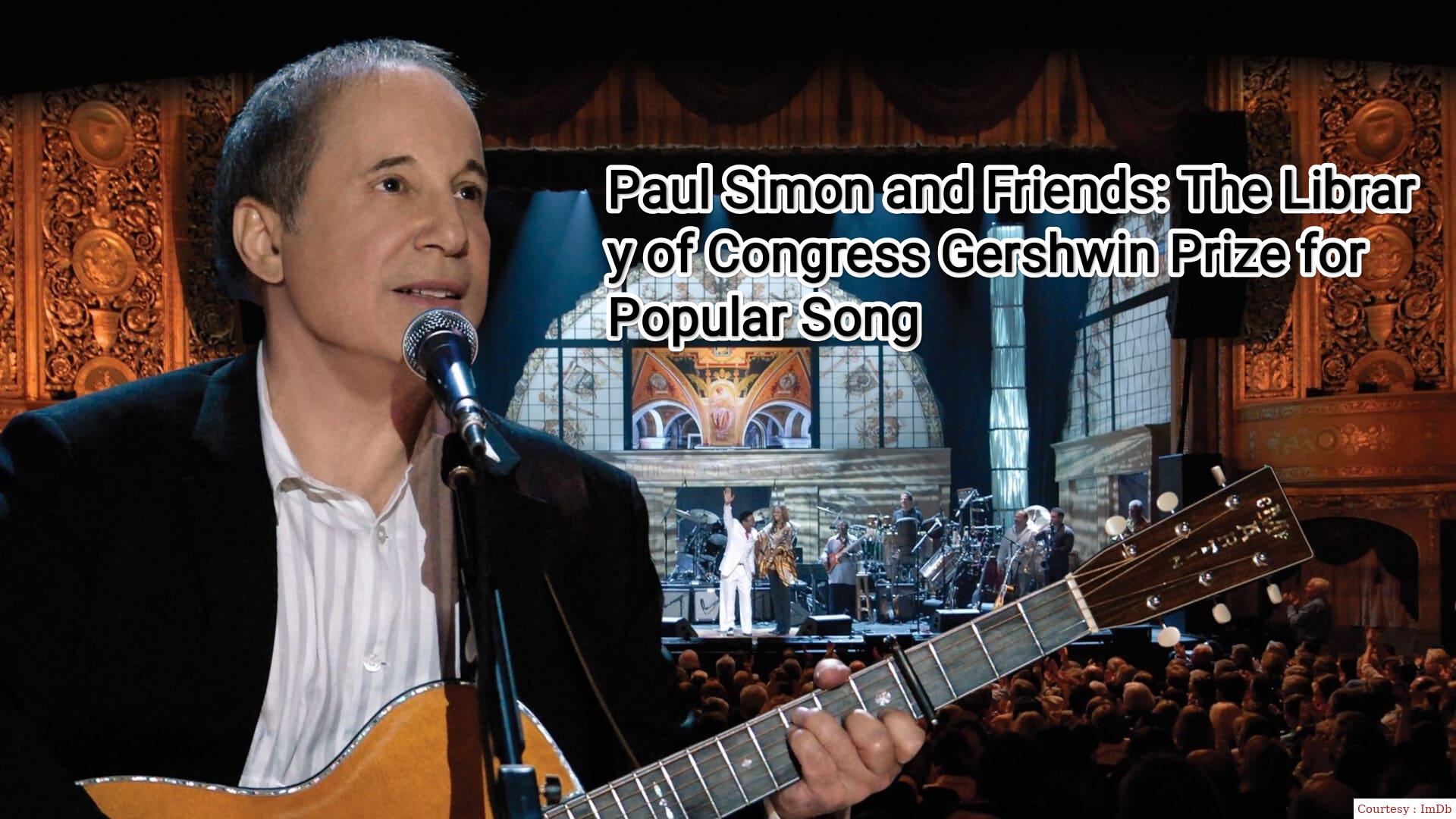 Watch Free  Paul Simon and Friends: The Library of Congress Gershwin Prize for Popular Song Full Movie Online