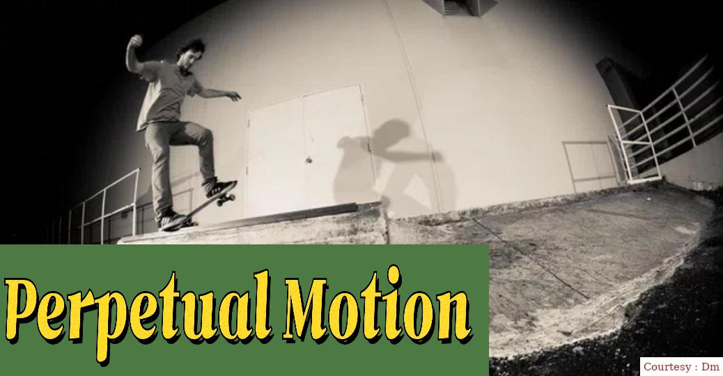 Perpetual Motion