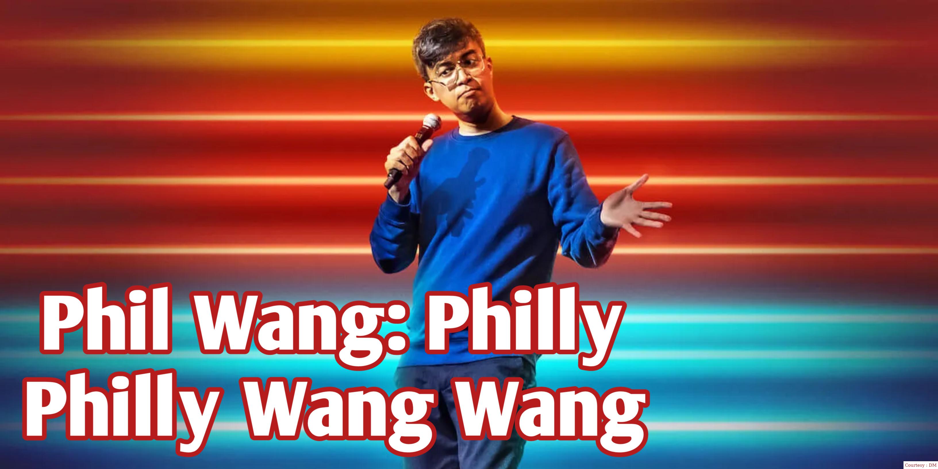 Phil Wang: Philly Philly Wang Wang 