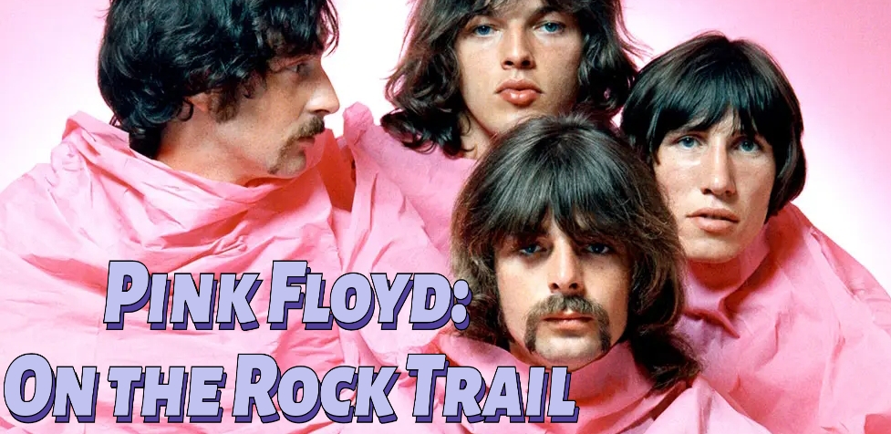 Pink Floyd: On the Rock Trail